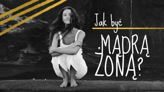 Jak być mądrą żoną?