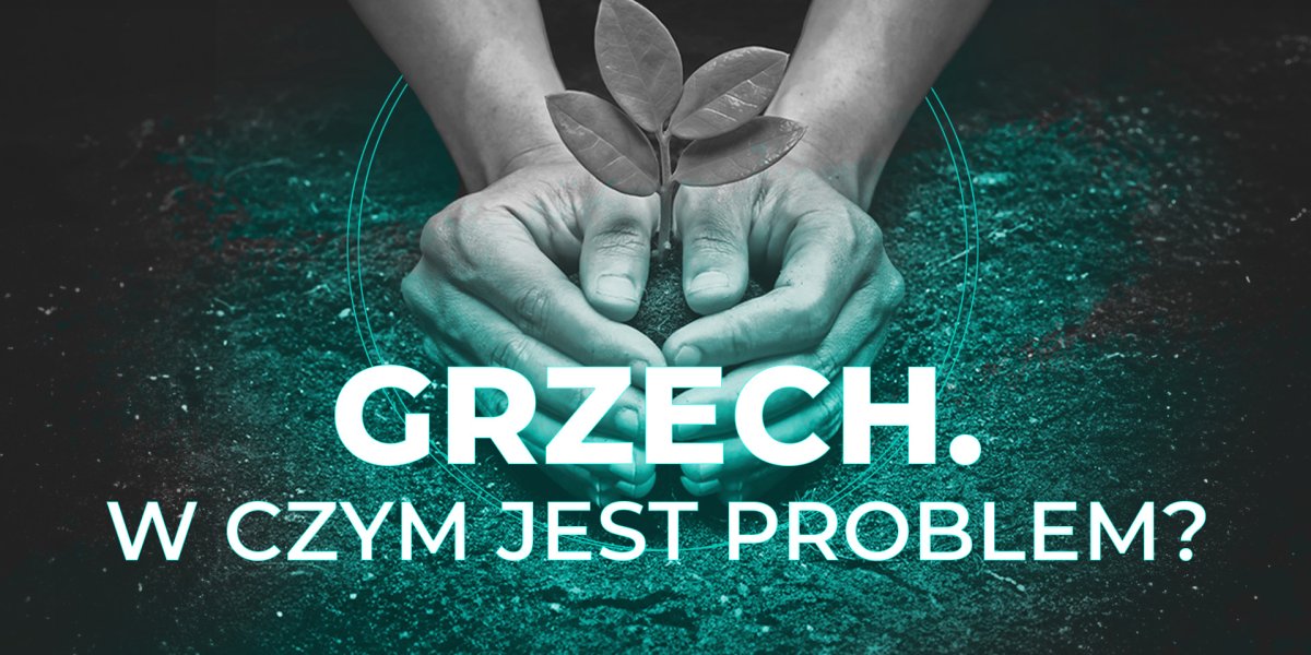 Grzech. W czym jest problem?