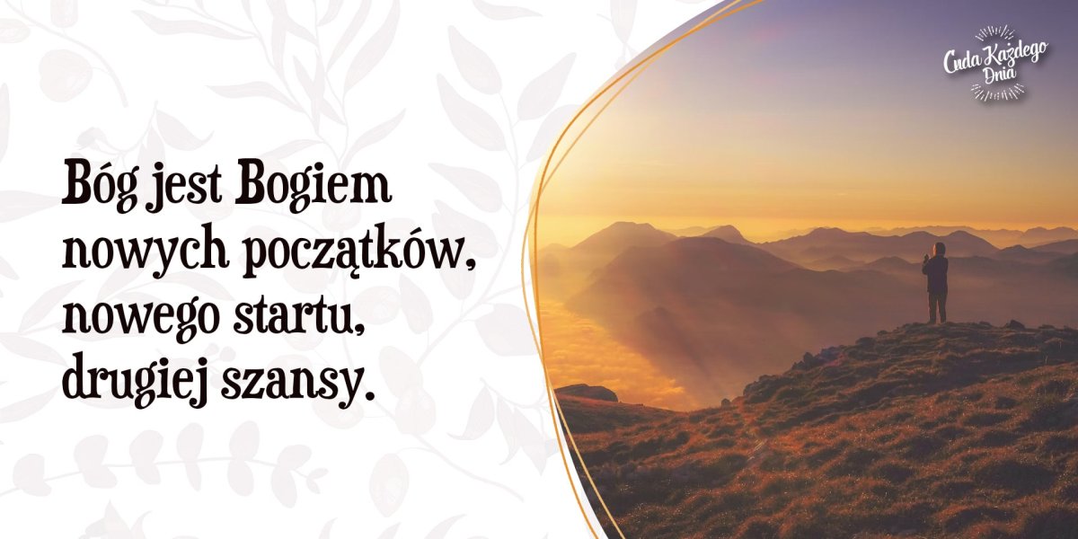 Bóg jest Bogiem nowych początków