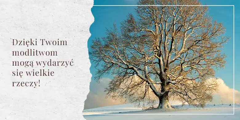 Dzięki twoim modlitwom mogą wydarzyć się wielkie rzeczy!