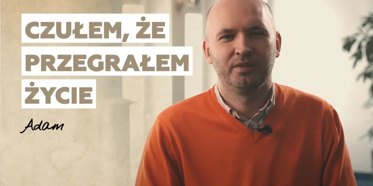 Czułem, że przegrałem życie | Historia Adama