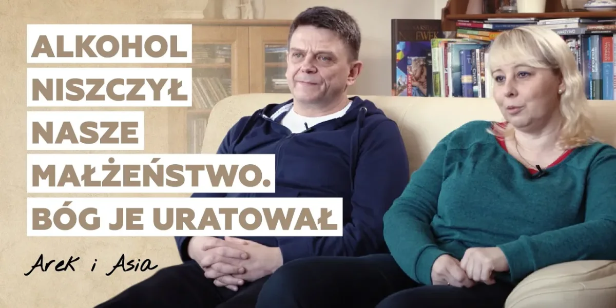 Alkohol niszczył nasze małżeństwo. Bóg je uratował | Historia Arka i Asi