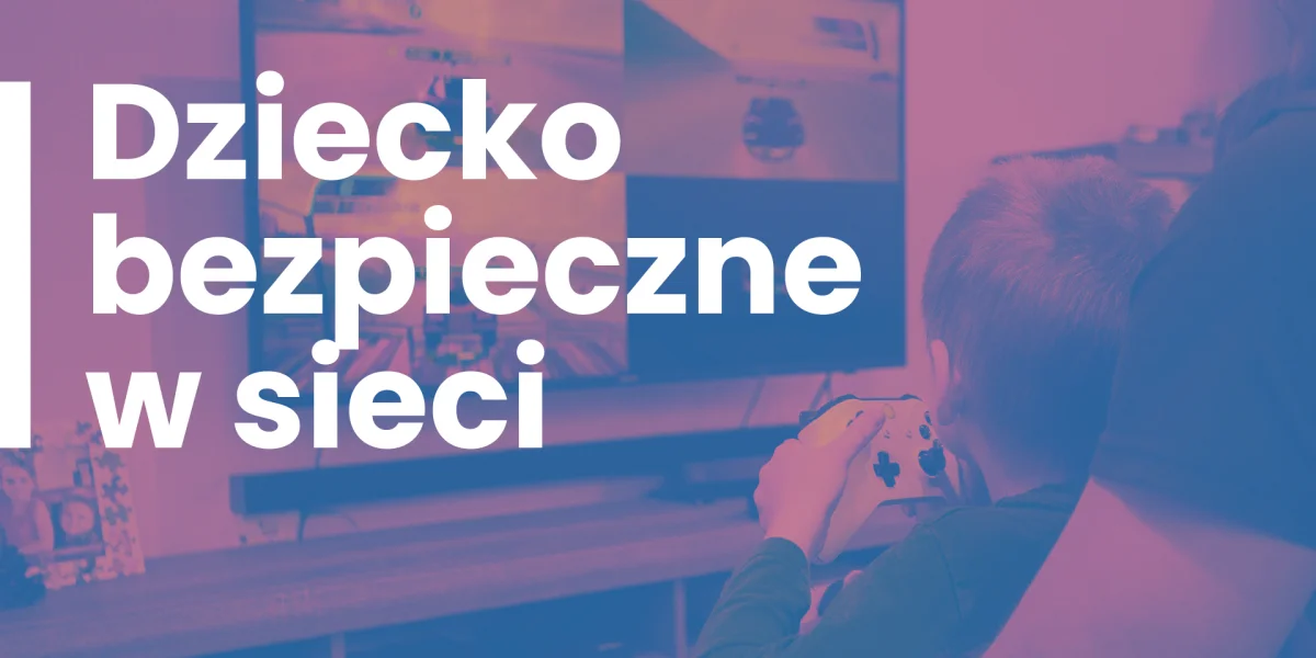 Dziecko bezpieczne w sieci