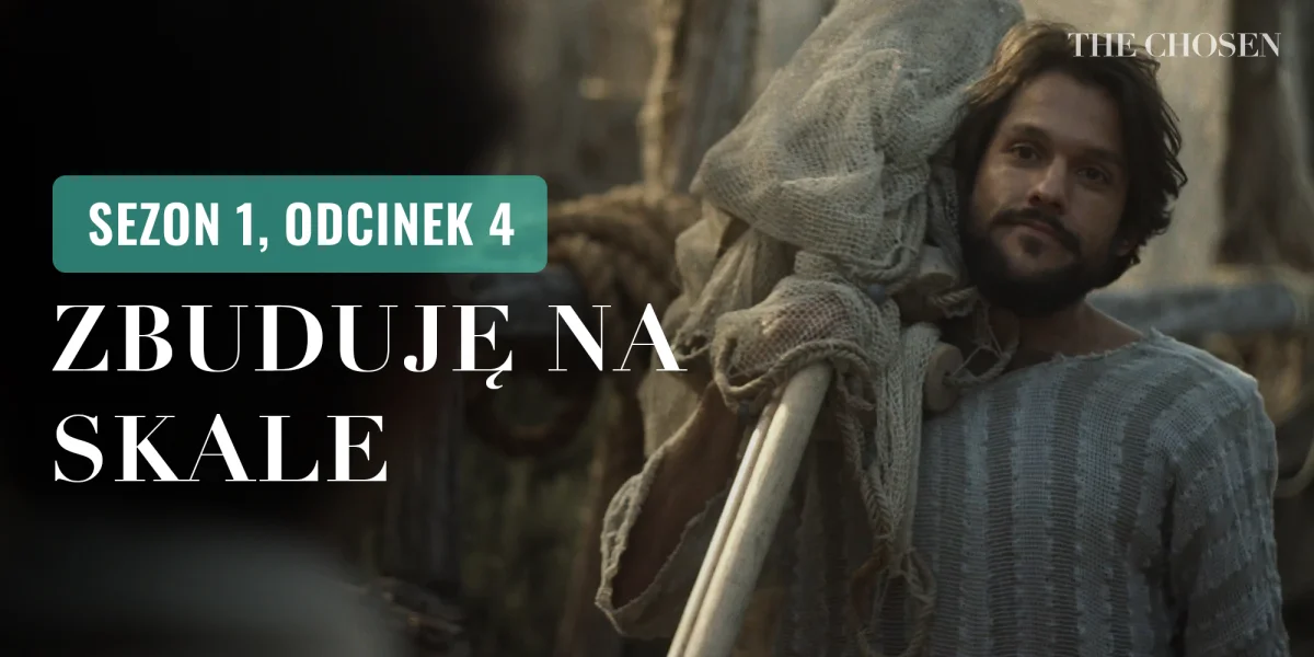 Zbuduję na Skale (Sezon 1, Odcinek 4)